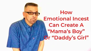 Mama's Boy & Daddy's Girl & EMOTIONAL INCEST (Ask A Shrink)