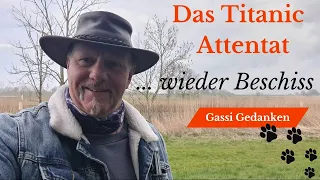 Gassi Gedanken - Das Titanic Attentat