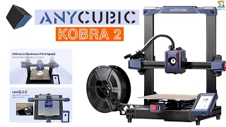 Anycubic Kobra 2  3D Printer |Unboxing, Assembly and Review| 6X Faster| Best 3D Printer | Under 300$
