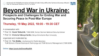 Beyond War in Ukraine: Prospects & Challenges for Ending War and Securing Peace in Post-War Europe