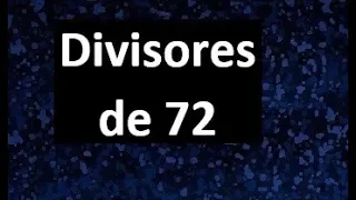 divisores de 72 , cuales son los divisores de 72 , dividers of 72