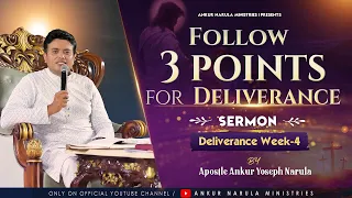 Follow 3 Points For Deliverance | Sermon | Apostle Ankur Yoseph Narula | Ankur Narula Ministries