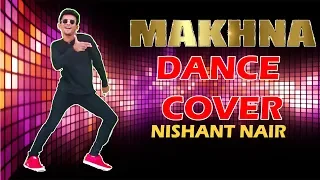 Yo Yo Honey Singh: MAKHNA | Dance Cover by Nishant Nair | Neha Kakkar, Singhsta, TDO | Bhushan Kumar