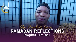 Prophet Lut - Ramadan Reflections 2020 - Islamic Relief USA