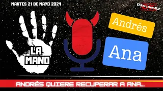 La Mano Andrés y Ana Malos Pensamientos Martes 21 De Mayo 2024