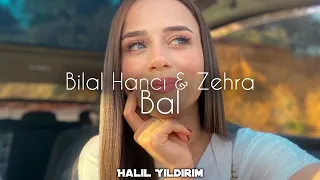 Bilal Hancı & Zehra - Bal ( Halil Yıldırım Remix )