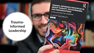 Trauma-Informed Principles in Group Therapy, Psychodrama & Organizations: Action Methods for Leaders