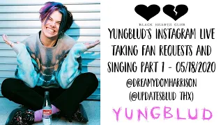 YUNGBLUD INSTAGRAM LIVE TAKING FAN REQUESTS AND SINGING 05/18/2020 PART 1