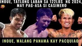 Inoue, Tatlong Laban Sa 122 Lbs Ng 2024, May Pag-asa Si Casimero / Inoue, Walang Panama Kay Pacquiao