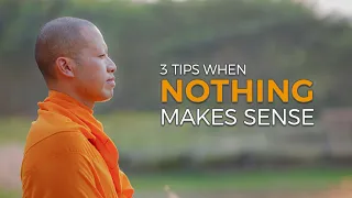 What to Do When Things Don't Make Sense | A Monk's Perspective