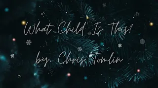 Chris Tomlin - What Child Is This (Lyrics)
