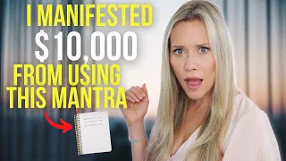 How I Manifested $10k from Using THIS One Mantra | Try It For Yourself!