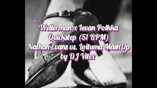 Wellerman x Ievan Polkka - Quickstep (51 BPM) - Nathan Evans vs. Loituma MashUp by DJ Vitex