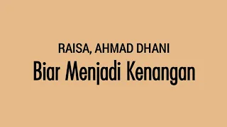 RAISA, AHMAD DHANI -Biar Menjadi Kenangan | Lirik