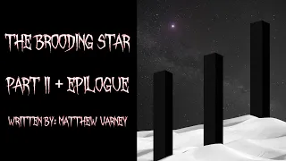 "The Brooding Star" - Part II + Epilogue - CreepyPasta / NoSleep