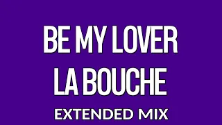 Be My Lover • La Bouche (KaraoKe) • Extended Mix