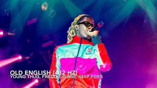 Young Thug - Old English (Ft. Freddie Gibbs & A$AP Ferg) [432 Hz]