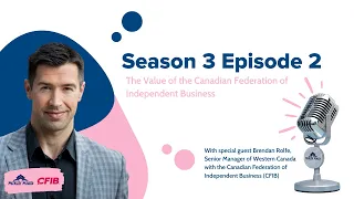 S3 Episode 2 – The Value of the Canadian Federation of Independent Business