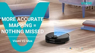 Viomi V2 Max Robot Vacuum-mop - More Accurate Mapping=Nothing Missed