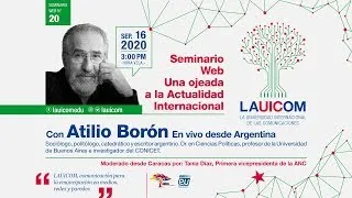 ¡EN VIVO! XX SEMINARIO WEB "UNA OJEADA A LA ACTUALIDAD INTERNACIONAL" POR ATILIO BORÓN (02 DE 03)