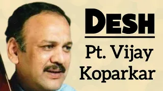 Desh - Pt. Vijay Koparkar II राग देश - पं विजय कोपरकर II