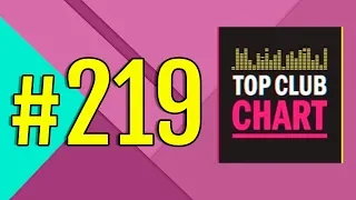 Top Club Chart #219 - Top 25 Dance Tracks (22.06.2019)