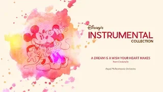 Disney Instrumental ǀ Royal Philharmonic Orchestra - A Dream Is A Wish Your Heart Makes