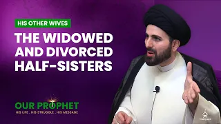 182: Prophet's Marriage with Zaynab bint Khuzayma & Maymunah bint al-Harith | Our Prophet