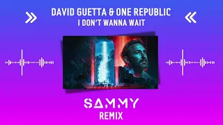 David Guetta & One Republic - I Don't Wanna Wait (SAMMY Extended Remix)