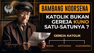 GEREJA KATOLIK BUKAN GEREJA KUNO SATU-SATUNYA ?