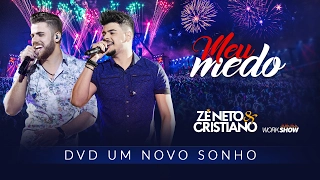 Zé Neto e Cristiano - MEU MEDO - DVD Um Novo Sonho