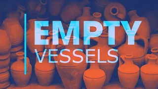 EMPTY VESSELS | REDEEMED SERIES