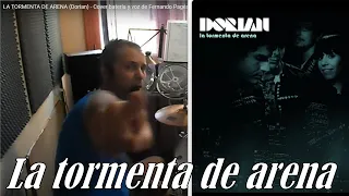 LA TORMENTA DE ARENA (Dorian) - Cover batería y voz de Fernando Pagés Lledó