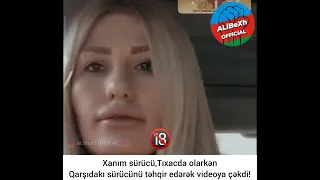 Xanım sürücünün Mədəniyyətsizliyi.