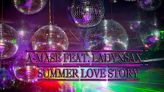 A Mase feat & Ladynsax   Summer Love Story