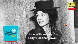 Sucedió una noche | John Williams, My Fair Lady y Eleanor Powell