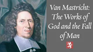 Van Mastricht: The Works of God and the Fall of Man