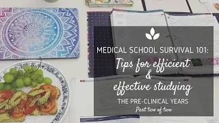 MEDICAL SCHOOL SURVIVAL 101: Tips for efficient and effective pre-clinical studying (2/2)