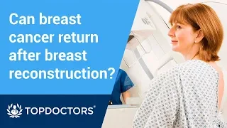 Can breast cancer return after breast reconstruction?