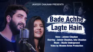 Bade Achhe Lagte hain || Reprise Version || Jaiveer Chauhan || Isha Chauhan || Cover Song