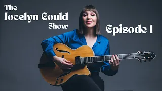 Jocelyn Gould Show Episode 1