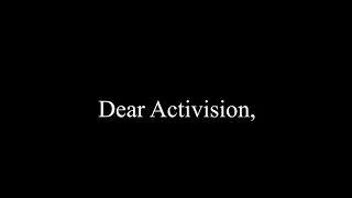 Dear Activision...