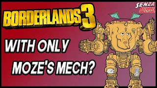 Can You Beat Borderlands 3 with ONLY Moze's Mech?