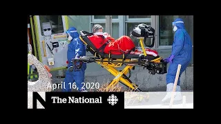 The National for Thursday, April 16 — Long-term care homes bear the brunt of pandemic