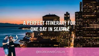 A Perfect Itinerary for One Day in Seattle