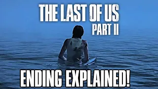 The Last of Us 2: ENDING EXPLAINED! (DID THE ENDING SUCK?)