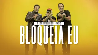 DJ Lucas Beat e João Bosco & Vinicius - Bloqueia Eu Remix (Clipe Oficial)