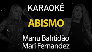 Abismo - Manu Bahtidão, Mari Fernandez (Karaokê Version)