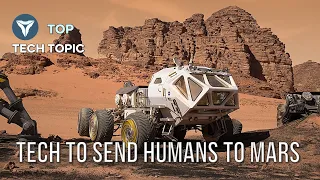 6 Technologies NASA is Advancing to Send Humans to Mars