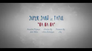 Super Sako - Na Na Na ft. Tatul (Officia